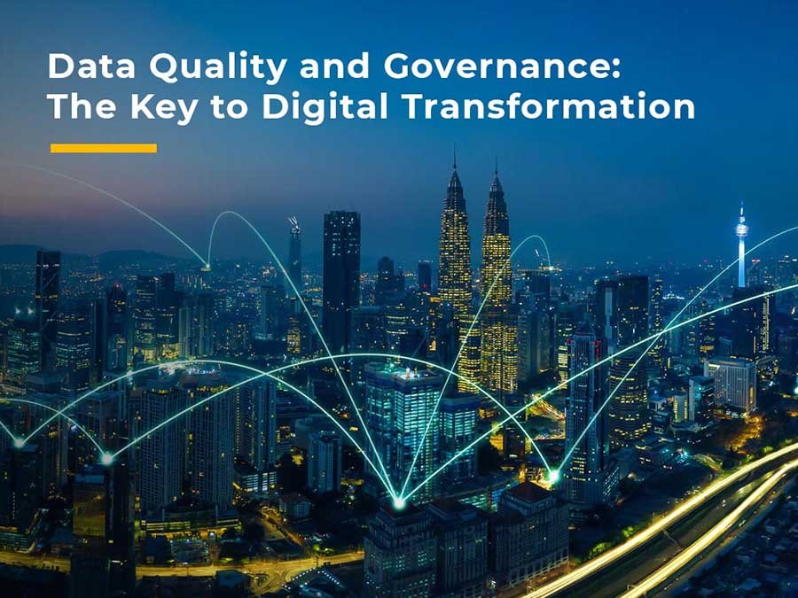 Data Quality and Governance: The Key to Digital Transformation