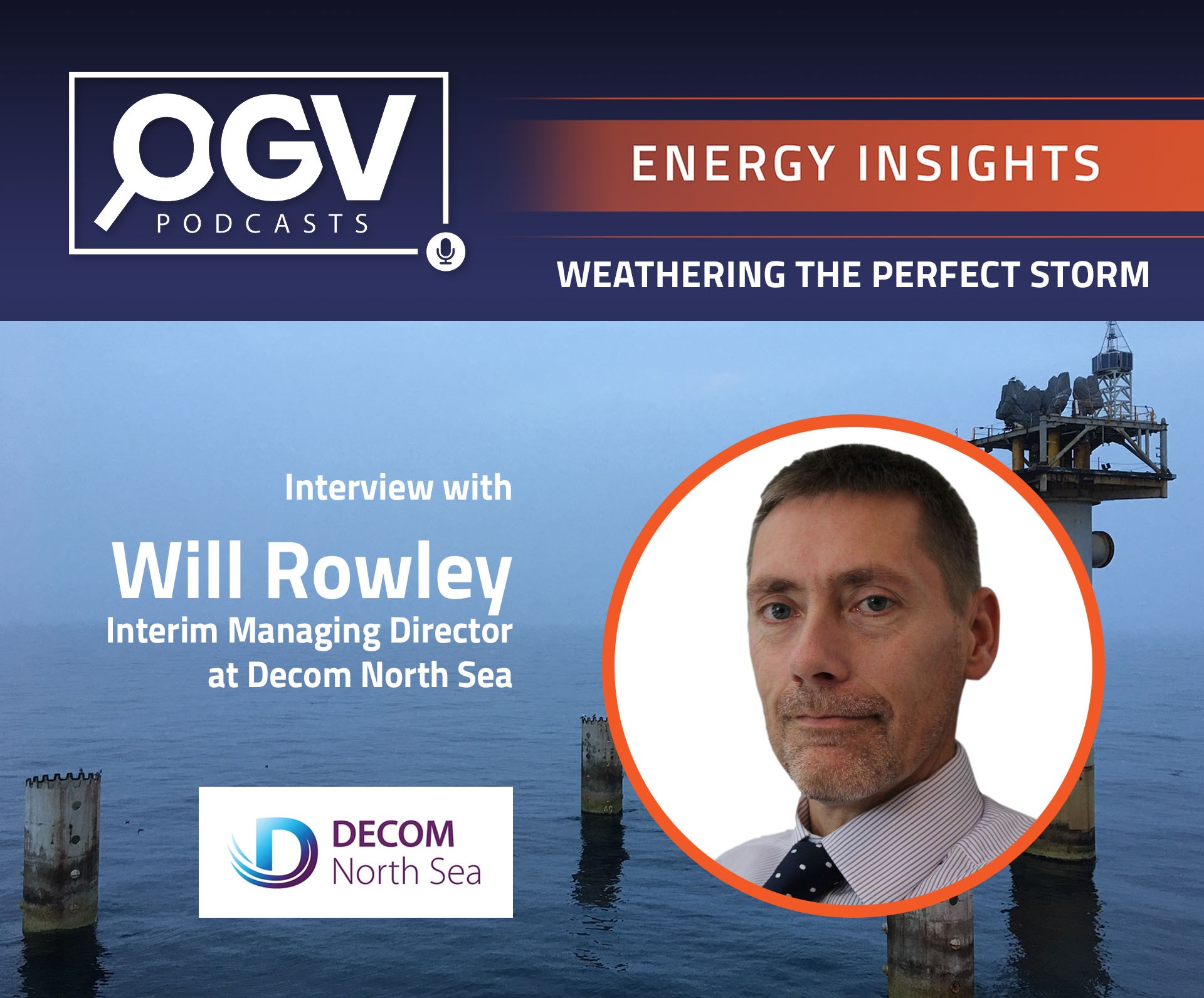 "The Decommissioning Conundrum" with Will Rowley, Interim Managing Director at Decom North Sea