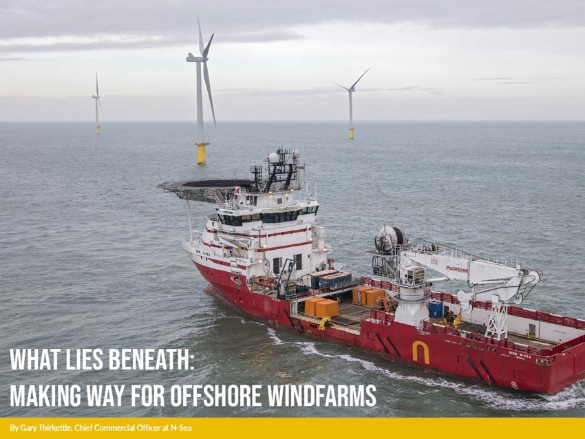 What lies beneath: Making way for offshore windfarms - By Gary Thirkettle, Chief Commercial Officer at N-Sea